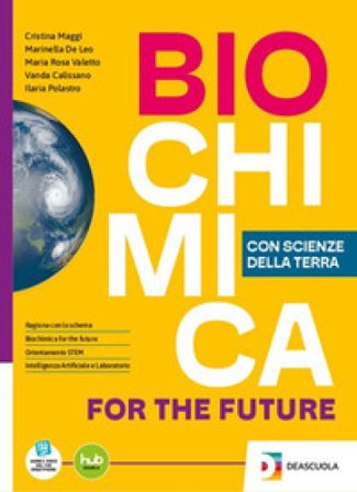 Biochimica for the future. Con Scienze della Terra. Per le Scuole superiori. Con e-book. Con espansione online Cristina Maggi