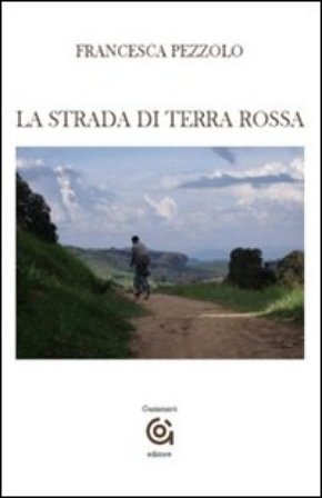La strada di terra rossa Francesca Pezzolo