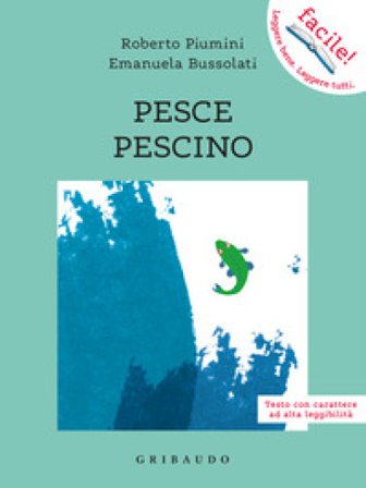 Pesce pescino. Ediz. ad alta leggibilità Emanuela Bussolati