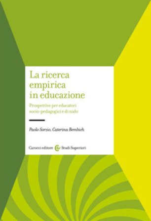 La ricerca empirica in educazione. Prospetti per educatori socio-pedagogici e di nido Paolo Sorzio