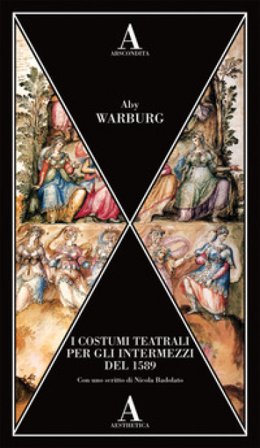 I costumi teatrali per gli intermezzi del 1589 Aby Warburg