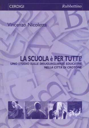 La scuola è per tutti? Uno studio sulle disuguaglianze educative nella città di Crotone Vincenzo Nicoletta