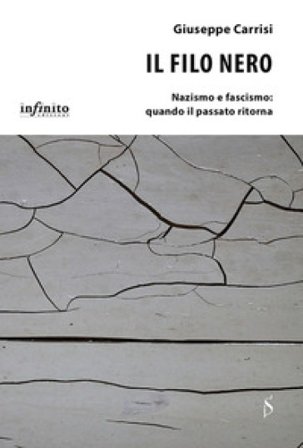 Il filo nero. Nazismo e fascismo: quando il passato ritorna Giuseppe Carrisi