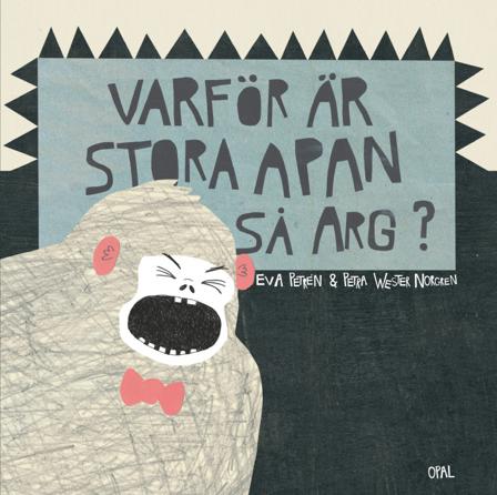 Varför är stora apan så arg? - Bok av Eva Petrén & Petra Wester Norgren - Inbunden