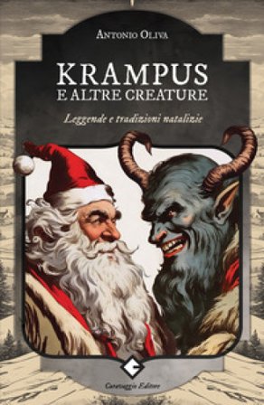 Krampus e altre creature. Leggende e tradizioni natalizie Antonio Oliva