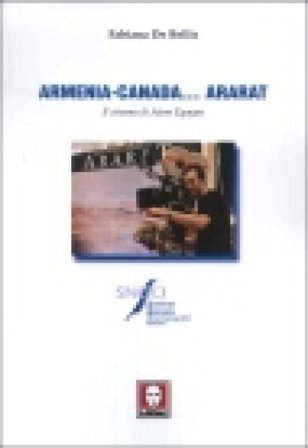 Armenia-Canada... Ararat. Il cinema di Atom Egoyan Fabiana De Bellis