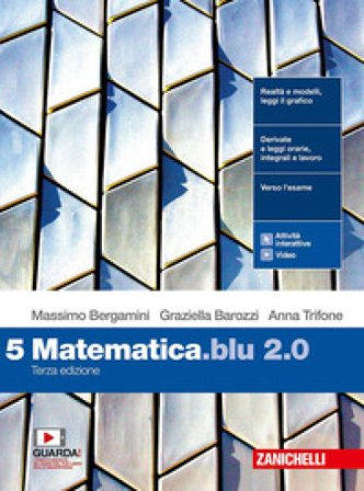 Matematica blu 2.0. Per le Scuole superiori. Con e-book. Con espansione online. Vol. 5 Massimo Bergamini
