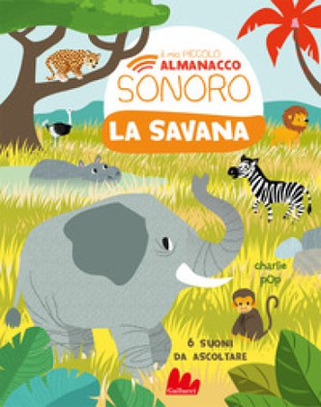 La savana. Il mio piccolo almanacco sonoro. Ediz. a colori Marion Zoubenko