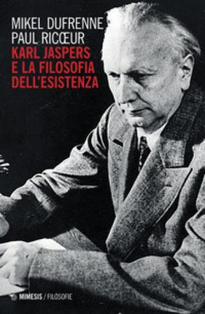 Karl Jaspers e la filosofia dell'esistenza Mikel Dufrenne