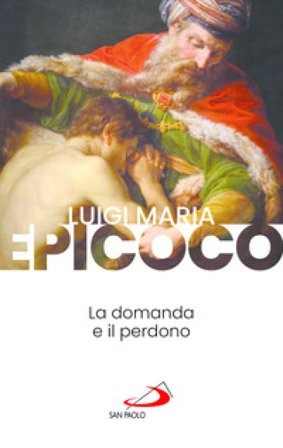 La domanda e il perdono Luigi Maria Epicoco