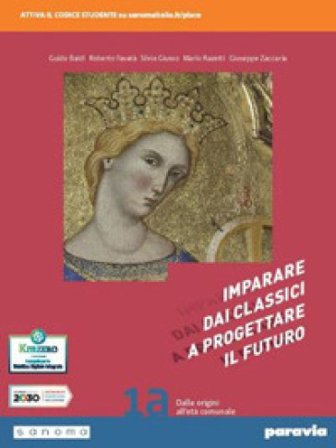 Imparare dai classici a progettare il futuro. Con Competenti in comunicazione. Per le Scuole superiori. Con e-book. Con espansione online. Vol. 1 