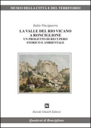 La Valle del Rio Vicano a Ronciglione. Un progetto di recupero storico e ambientale Italia Vinciguerra
