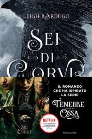 Sei di corvi. GrishaVerse Leigh Bardugo