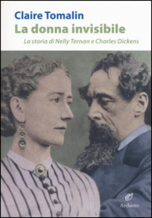 La donna invisibile. La storia di Nelly Ternan e Charles Dickens Claire Tomalin