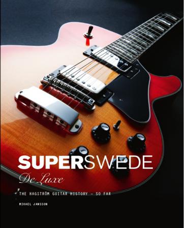 Super Swede DeLuxe : The Hagström Guitar History - So Far - Bok av Mikael Jansson - Kartonnage