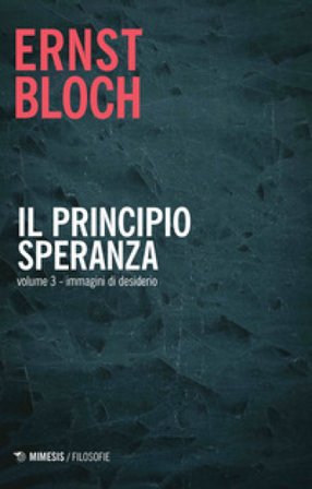 Il principio speranza. Vol. 3: Immagini di desiderio Ernst Bloch