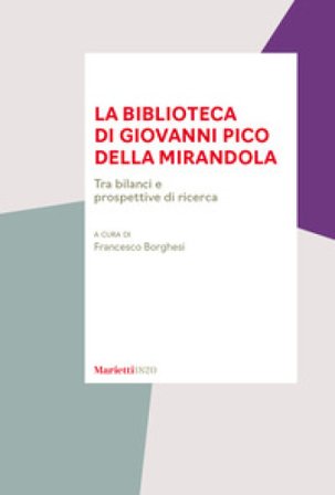 La biblioteca di Giovanni Pico della Mirandola. Tra bilanci e prospettive di ricerca
