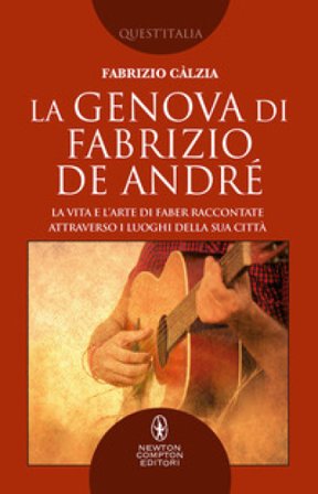 La Genova di Fabrizio De André Fabrizio Càlzia