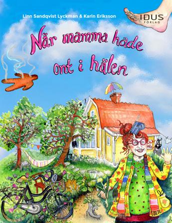 När mamma hade ont i hälen - Bok av Karin Eriksson & Linn Sandqvist Lyckman - Inbunden