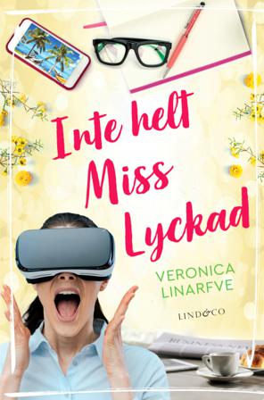 Inte helt Miss Lyckad - Bok av Veronica Linarfve - Inbunden