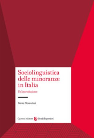 Sociolinguistica delle minoranze in Italia. Un'introduzione Ilaria Fiorentini