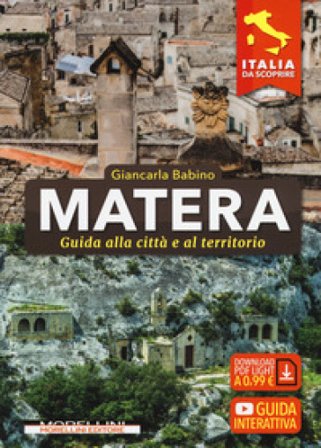 Matera. Guida alla città e al territorio Giancarla Babino