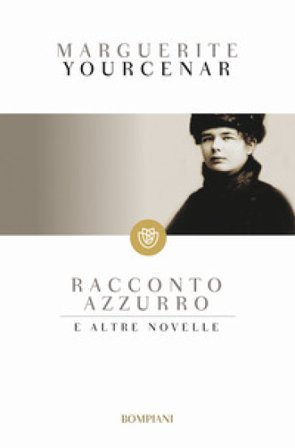 Racconto azzurro e altre novelle Marguerite Yourcenar