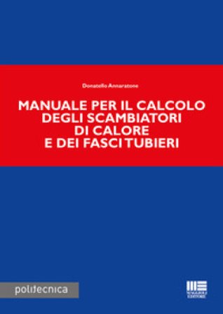 Manuale per il calcolo degli scambiatori di calore e dei fasci tubieri Donatello Annaratone