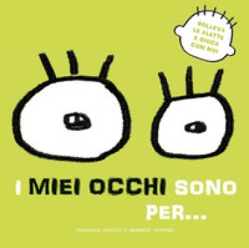 I miei occhi sono per... Solleva le alette e gioca con noi. Ediz. a colori Federica Nuccio