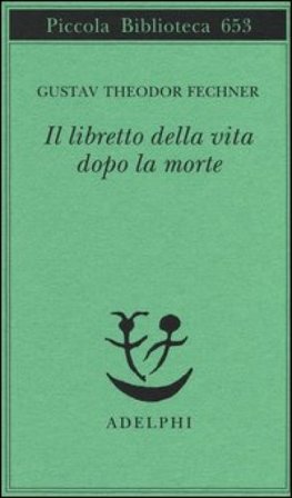 Il libretto della vita dopo la morte Gustav T. Fechner