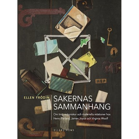 Sakernas sammanhang. Om ting, människor och 9789172476622