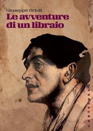 Le avventure di un libraio Giuseppe Orioli