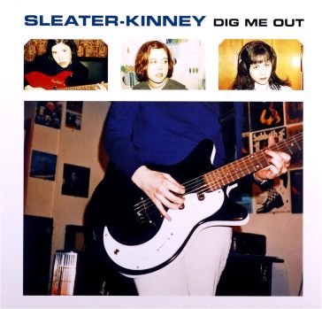 Dig me out Sleater-Kinney