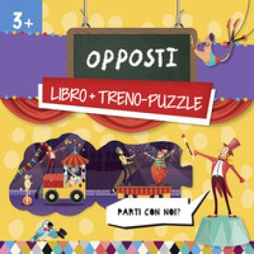 Opposti. Treno-puzzle. Ediz. a colori. Con puzzle Fiona Huisman