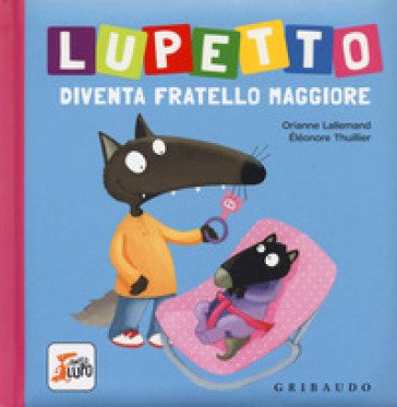 Lupetto diventa fratello maggiore. Amico lupo. Ediz. a colori Orianne Lallemand