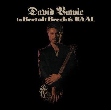 In bertolt brecht's baal (10") David Bowie