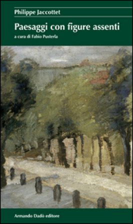 Paesaggi con figure assenti Philippe Jaccottet