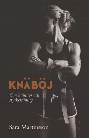 Knäböj : Om kvinnor och styrketräning, ISBN: 9789127170803