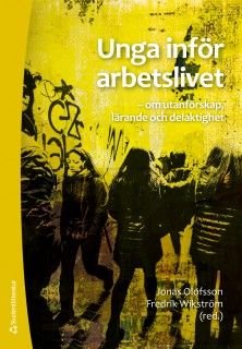 Unga inför arbetslivet - om utanförskap, lärande och delaktighet, ISBN: 9789144119298
