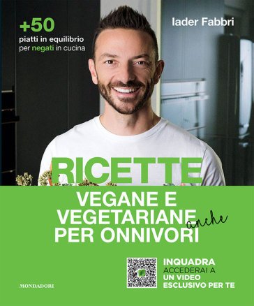 Ricette vegane e vegetariane anche per onnivori. Copia autografata Iader Fabbri