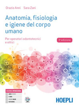 Anatomia, fisiologia e igiene del corpo umano. Per operatori odontotecnici e ottici. Per gli Ist. professionali. Con e-book. Con espansione online 