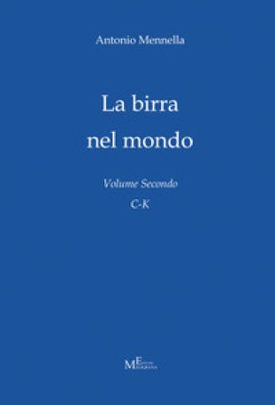 La birra nel mondo. Vol. 2: C-K Antonio Mennella