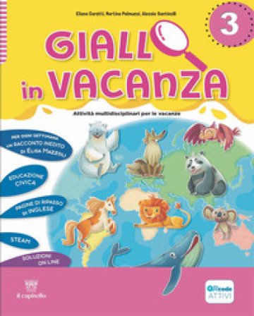 Giallo in vacanza. Attività multidisciplinari per le vacanze. Per la Scuola elementare. Con e-book. Con espansione online. Vol. 3: Con Inserto delle 