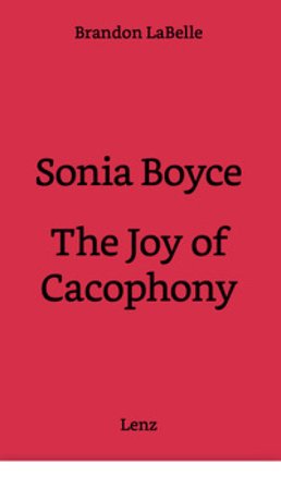 Sonia Boyce. The joy of cacophony Brandon LaBelle