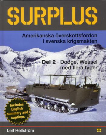 Surplus : amerikanska överskottsfordon i svenska krigsmakten. Del 2, Dodge, Weasel med flera typer - Bok av Leif Hellström - Kartonnage