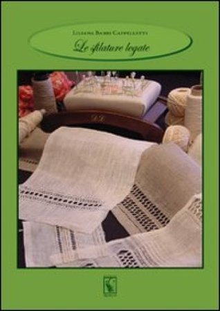 Le sfilature legate. Ediz. illustrata Liliana Babbi Cappelletti