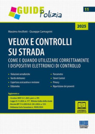 Velox e controlli su strada. Come e quando utilizzare correttamente i dispositivi elettronici di controllo. Con espansione online Massimo Ancillotti