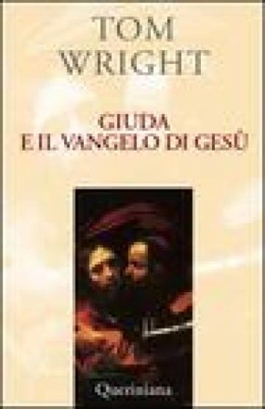 Giuda e il vangelo di Gesù. Comprendere un antico testo recentemente scoperto e il suo significato contemporaneo Tom Wright
