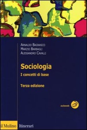 Sociologia. I concetti di base Arnaldo Bagnasco