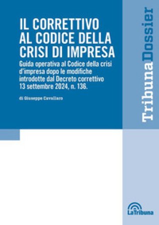 Il correttivo al Codice della crisi d'impresa. Guida operativa al Codice della crisi d'impresa dopo le modifiche introdotte dal Decreto correttivo 13 